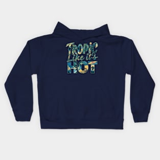 Tropic Like It's Hot Kids Hoodie